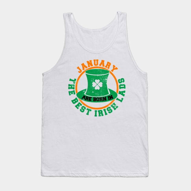 The Best Irish Lads Are Born In January T-Shirt Tank Top by stpatricksday